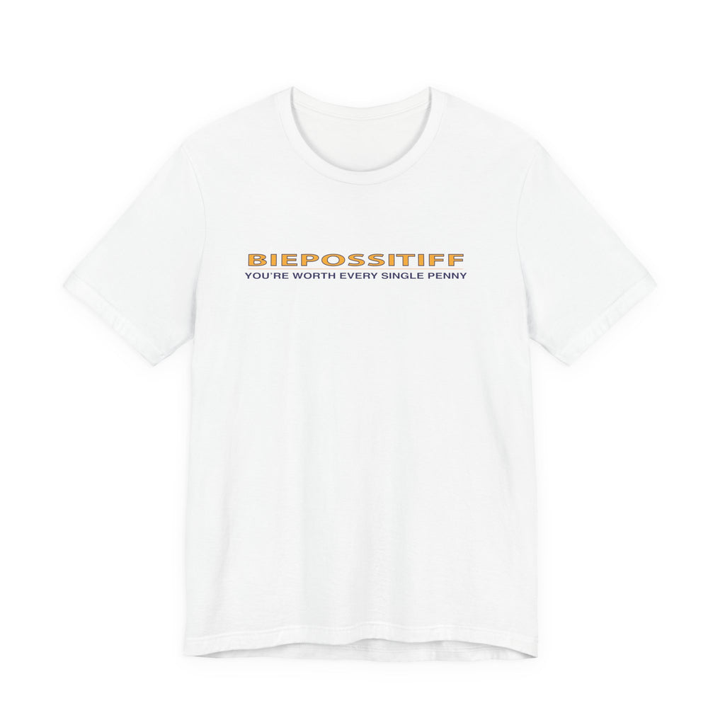 Positive Vibes T‑Shirt — "BIEPOSITIFF" You’re Worth Every Single Penny Inspirational Tee