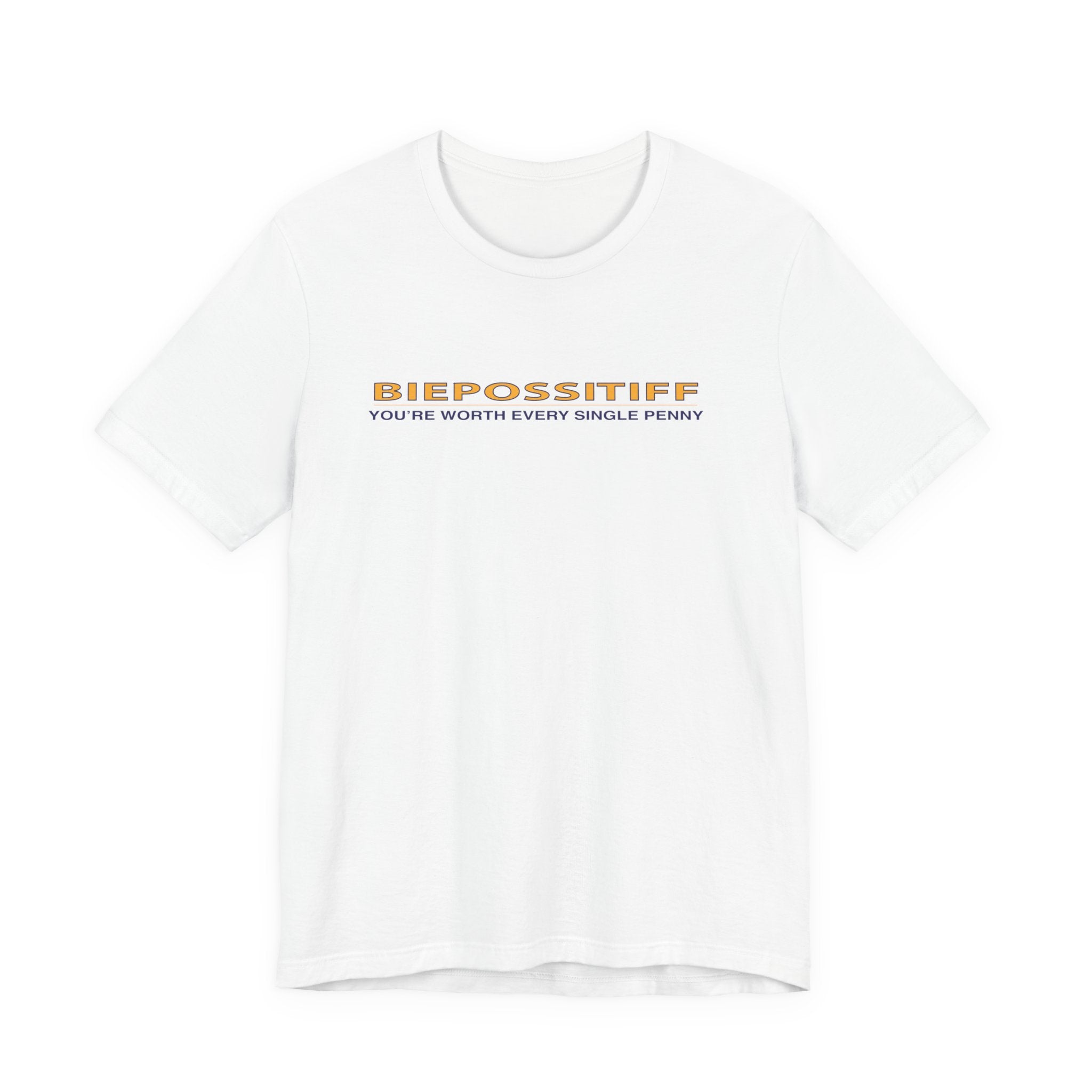 Positive Vibes T‑Shirt — "BIEPOSITIFF" You’re Worth Every Single Penny Inspirational Tee