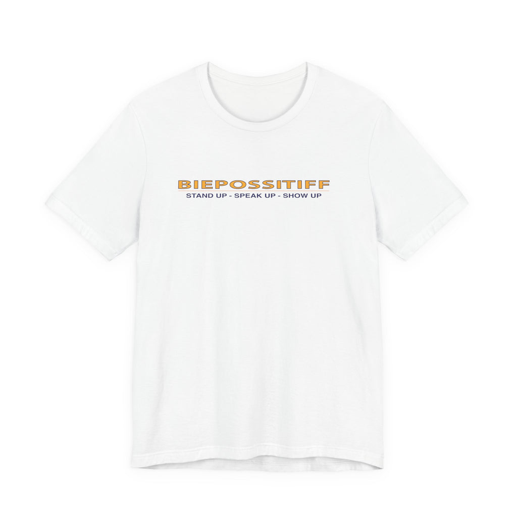 BiePossitif Tee – "Stand Up · Speak Up · Show Up" Motivational Graphic T‑Shirt