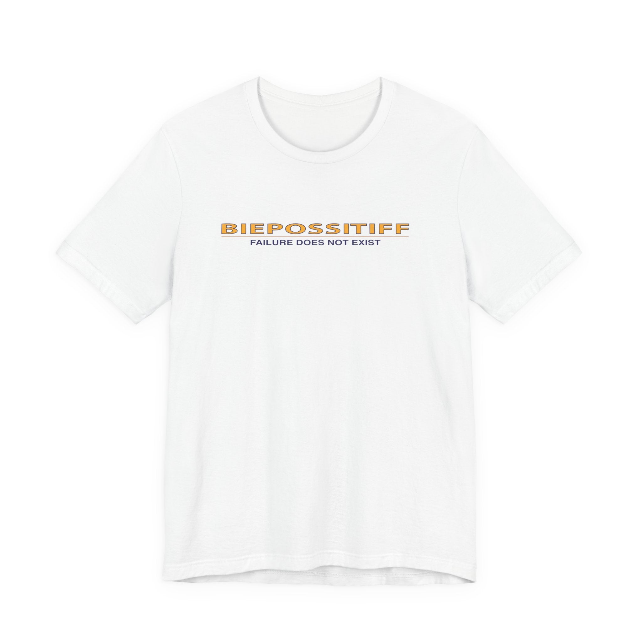 Positive Vibes Tee — “BIEPOSSTIFF: Failure Does Not Exist” Inspirational Graphic T‑Shirt