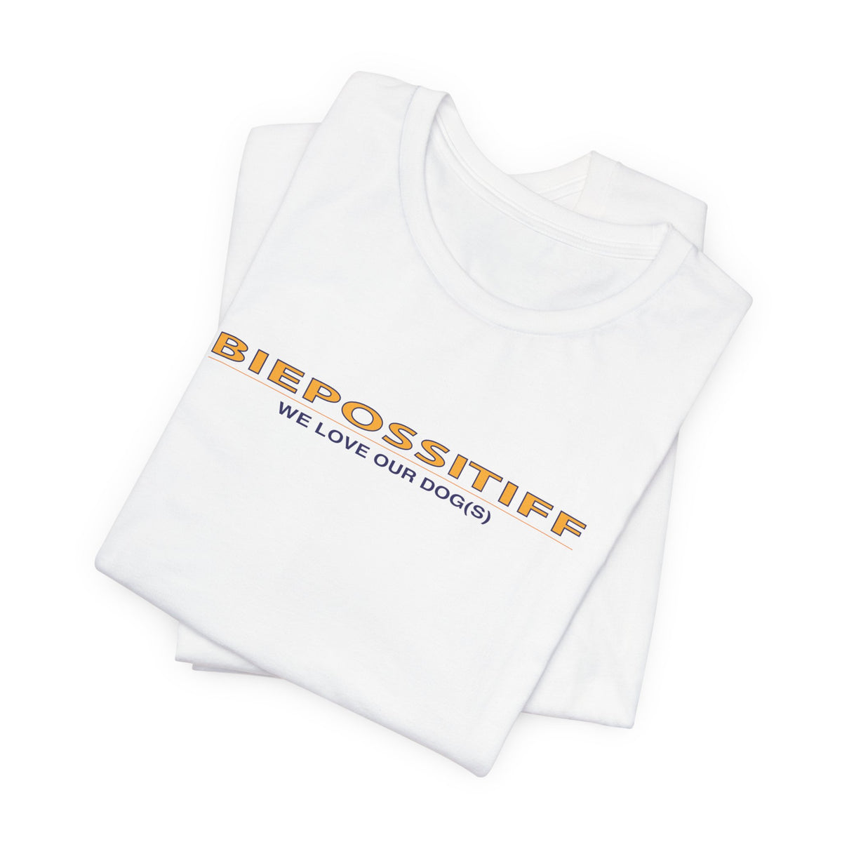 BIEPOSITIFF "We Love Our Dogs" Tee - Dog Lover Graphic T-Shirt
